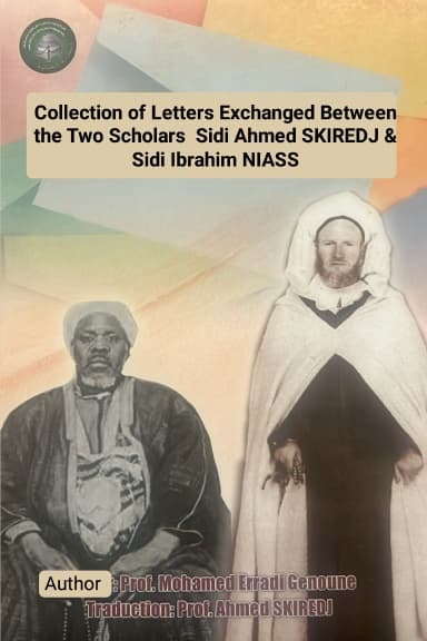 Collection of Letters Exchanged Between the Two Scholars and Mystics Sidi Ahmed SKIREDJ & Sidi Ibrahim NIASS