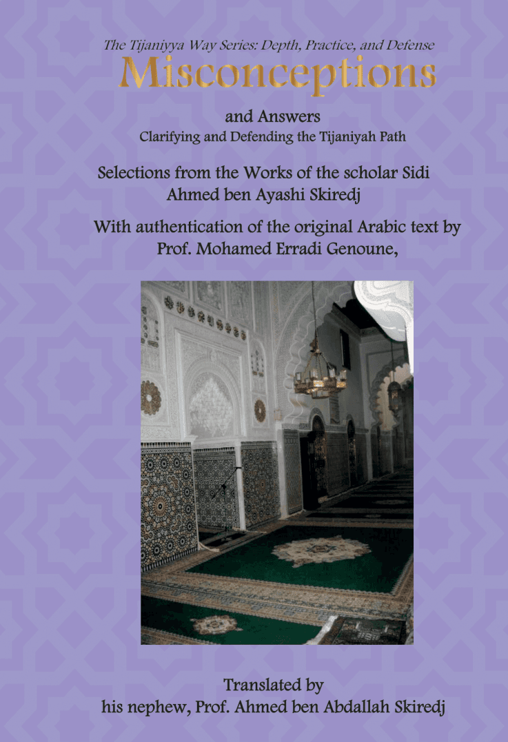Misconceptions and Answers : Clarifying and Defending the Tijāniyya Path (The Tijāniyya Way Series: The 5W and the H)
